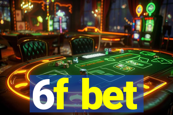 6f bet